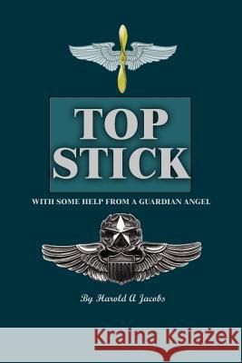 Top Stick: With Some Help From A Guardian Angel Jacobs, Harold A. 9781403359254 Authorhouse - książka