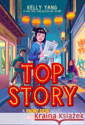 Top Story (Front Desk #5) Kelly Yang 9781338858402 Scholastic Press - książka