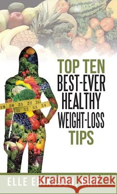 Top Ten Best-Ever Healthy Weight-Loss Tips Elle Eriksso 9781491717790 iUniverse.com - książka