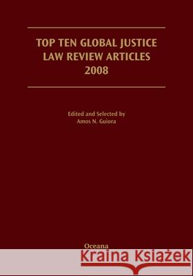 Top Ten Global Justice Law Review Articles 2008 Guiora, Amos 9780195399752 Oxford University Press, USA - książka