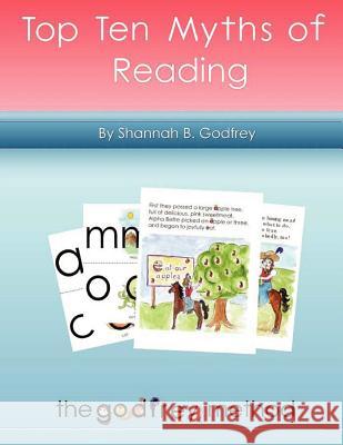 Top Ten Myths of Reading: 10 Top Wrong Ways We Teach Reading Shannah B. Godfrey Leah F. Shingleton 9781466250109 Createspace - książka