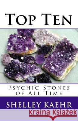 Top Ten Psychic Stones of All Time Shelley Kaehr 9781977737427 Createspace Independent Publishing Platform - książka