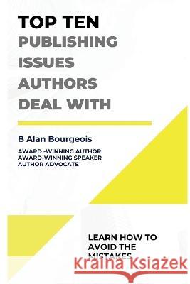 Top Ten Publishing Issues Authors Deal With B Alan Bourgeois   9781088121160 IngramSpark - książka