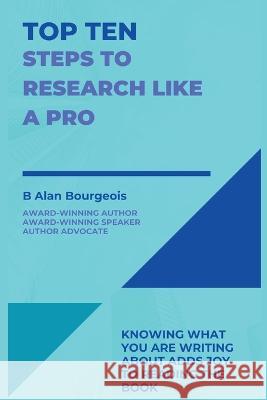 Top Ten Steps to Research Like a Pro B Alan Bourgeois   9781088166031 IngramSpark - książka