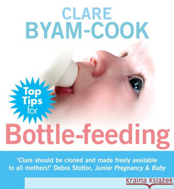 TOP TIPS FOR BOTTLE-FEEDING Clare Byam-Cook 9780091923471 EBURY PRESS - książka