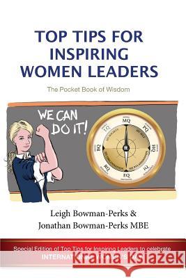 Top Tips for Inspiring Women Leaders Leigh Bowman-Perks, Jonathan Bowman-Perks Mbe 9781910406601 Fisher King Publishing - książka