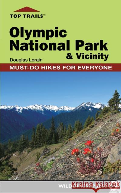 Top Trails: Olympic National Park and Vicinity: Must-Do Hikes for Everyone Lorain, Douglas 9780899977324 Wilderness Press - książka