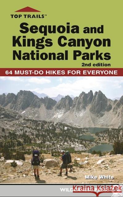 Top Trails: Sequoia and Kings Canyon National Parks: 50 Must-Do Hikes for Everyone Mike White 9780899978055 Wilderness Press - książka