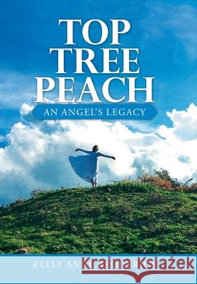Top Tree Peach: An Angel's Legacy Kelly Anne Broderick 9781664210523 WestBow Press - książka