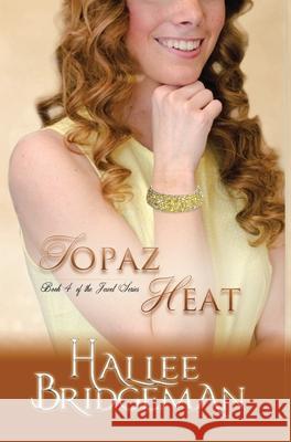 Topaz Heat: The Jewel Series book 4 Hallee Bridgeman, Amanda Gail Smith, Gregg Bridgeman 9781681900773 Olivia Kimbrell Press (TM) - książka