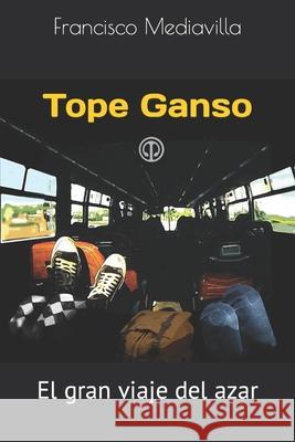 Tope Ganso: El gran viaje del azar Carmen Lopez Francisco Mediavilla 9781691217250 Independently Published - książka