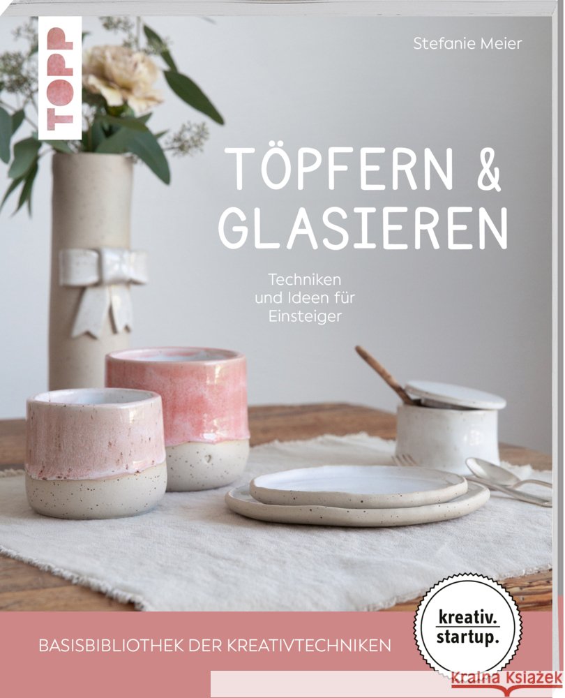 Töpfern & Glasieren (kreativ.startup) Meier, Stefanie 9783735854155 Frech - książka