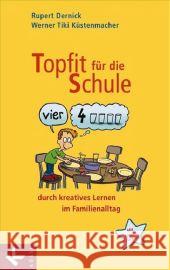 Topfit für die Schule : Durch kreatives Lernen im Familienalltag Dernick, Rupert Küstenmacher, Werner 'Tiki'  9783466307777 Kösel - książka