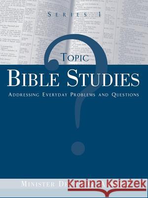 Topic Bible Studies Addressing Everyday Problems and Questions - Series 1 Dennis G Aaberg 9781591603986 Xulon Press - książka