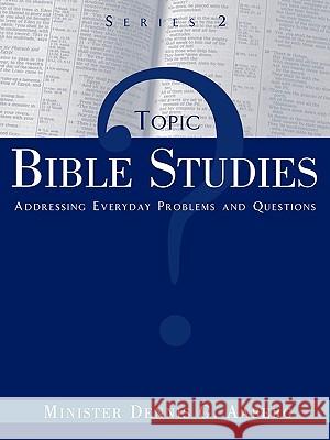 Topic Bible Studies Addressing Everyday Problems and Questions - Series 2 Minister Dennis G Aaberg 9781615792092 Xulon Press - książka