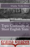 Topic Continuity of Short English Texts Ouda Teda Ena 9781502748225 Createspace Independent Publishing Platform
