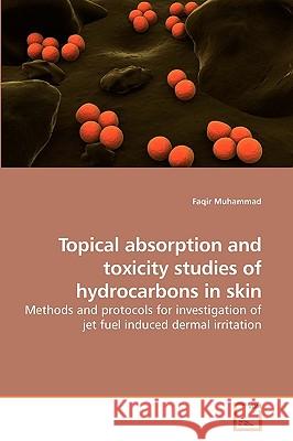 Topical absorption and toxicity studies of hydrocarbons in skin Muhammad, Faqir 9783639229622 VDM VERLAG DR. MULLER AKTIENGESELLSCHAFT & CO - książka