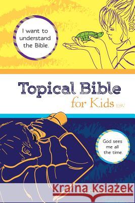 Topical Bible for Kids: English Standard Version (ESV) Michelle Elaine Brock Anna Rose Pryde Bretta Watterson 9780996947725 Michelle Brock - książka