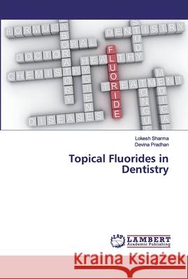 Topical Fluorides in Dentistry Sharma, Lokesh; Pradhan, Devina 9786139443390 LAP Lambert Academic Publishing - książka