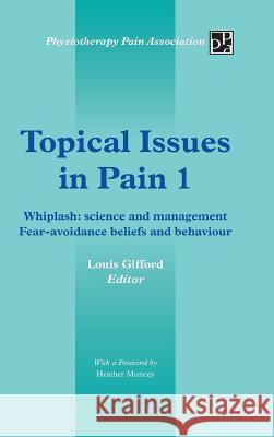 Topical Issues in Pain 1: Whiplash: Science and Management Fear-Avoidance Beliefs and Behaviour Gifford, Louis 9781491876756 Authorhouse - książka