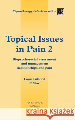 Topical Issues in Pain 2: Biopsychosocial Assessment and Management Relationships and Pain Gifford, Louis 9781491876725 Authorhouse - książka