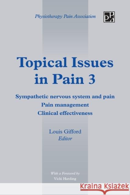 Topical Issues in Pain 3: Sympathetic Nervous System and Pain Pain Management Clinical Effectiveness Gifford, Louis 9781491877708 Authorhouse - książka