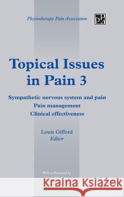 Topical Issues in Pain 3: Sympathetic Nervous System and Pain Pain Management Clinical Effectiveness Gifford, Louis 9781491877715 Authorhouse - książka