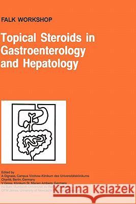 Topical Steroids in Gastroenterology and Hepatology A. Dignass V. Gross H. J. Buhr 9780792387893 Kluwer Academic Publishers - książka