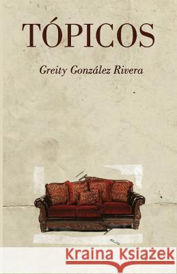 Tópicos Rivera, Greity Gonzalez 9780615742380 Greity Gonzalez Rivera - książka