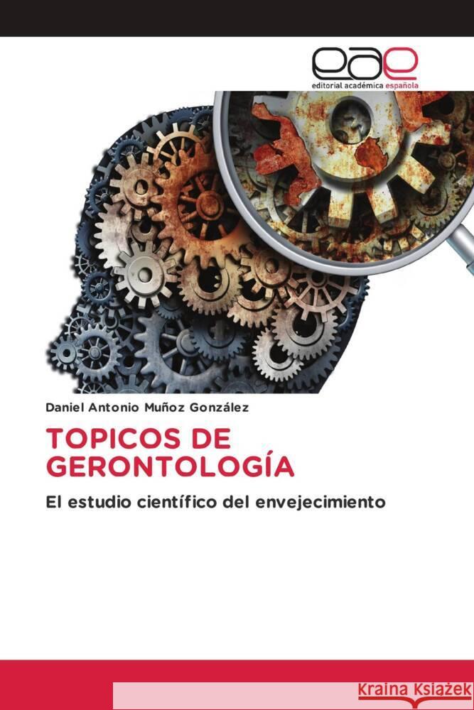 TOPICOS DE GERONTOLOGÍA Muñoz González, Daniel Antonio 9783639530155 Editorial Académica Española - książka