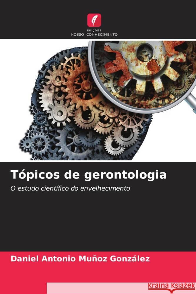 Tópicos de gerontologia Muñoz González, Daniel Antonio 9786204942513 Edições Nosso Conhecimento - książka