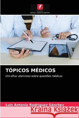 Tópicos Médicos Luis Antonio Rodríguez Sánchez 9786203321180 Edicoes Nosso Conhecimento - książka