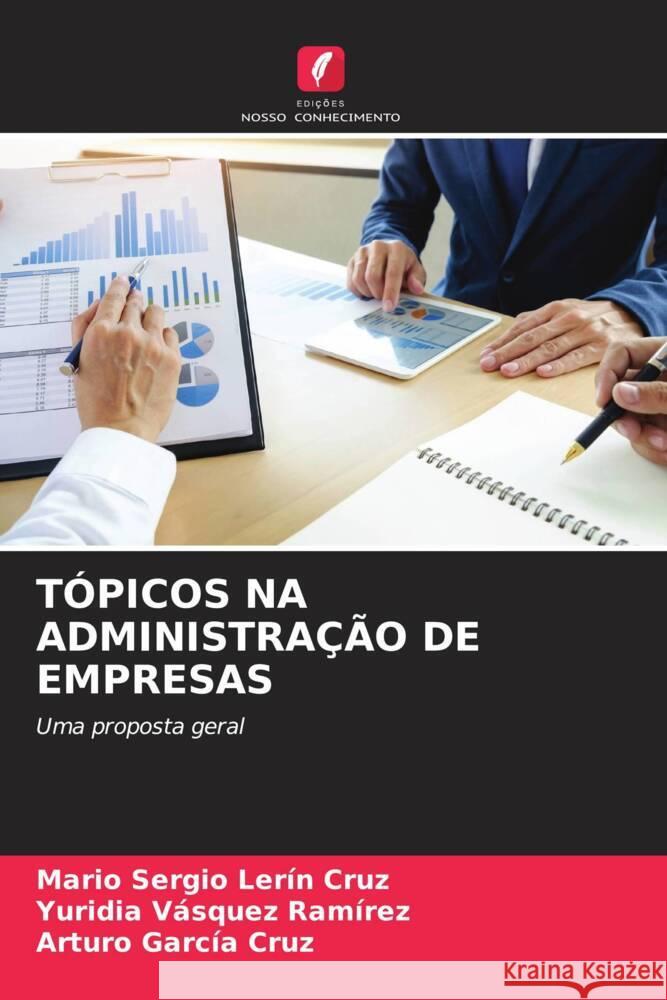 TÓPICOS NA ADMINISTRAÇÃO DE EMPRESAS Lerín Cruz, Mario Sergio, Vásquez Ramírez, Yuridia, García Cruz, Arturo 9786205378014 Edições Nosso Conhecimento - książka