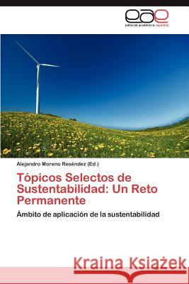 Topicos Selectos de Sustentabilidad: Un Reto Permanente Moreno Resendez Alejandro 9783846560051 Editorial Acad Mica Espa Ola - książka