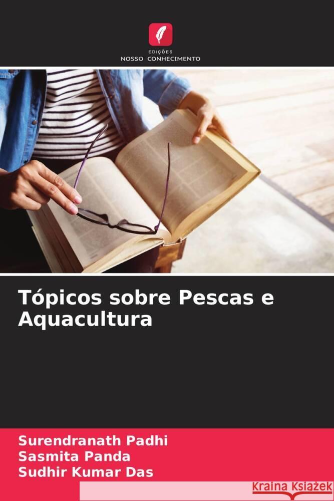 Tópicos sobre Pescas e Aquacultura Padhi, Surendranath, Panda, Sasmita, Das, Sudhir Kumar 9786208231903 Edições Nosso Conhecimento - książka