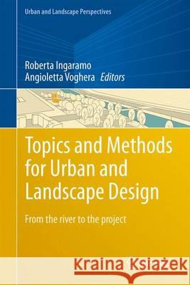 Topics and Methods for Urban and Landscape Design: From the River to the Project Ingaramo, Roberta 9783319515342 Springer - książka