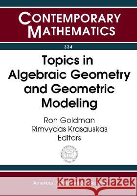 Topics in Algebraic Geometry and Geometric Modeling : Workshop on Algebraic Geometry and Geometric Modeling Rimvydas Krasauskas 9780821834206 AMERICAN MATHEMATICAL SOCIETY - książka