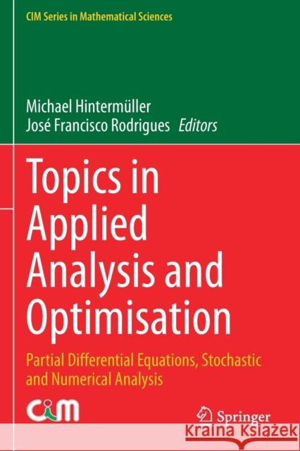 Topics in Applied Analysis and Optimisation: Partial Differential Equations, Stochastic and Numerical Analysis Hinterm Jos 9783030331184 Springer - książka