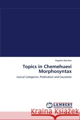 Topics in Chemehuevi Morphosyntax  9783838391588 LAP Lambert Academic Publishing AG & Co KG - książka