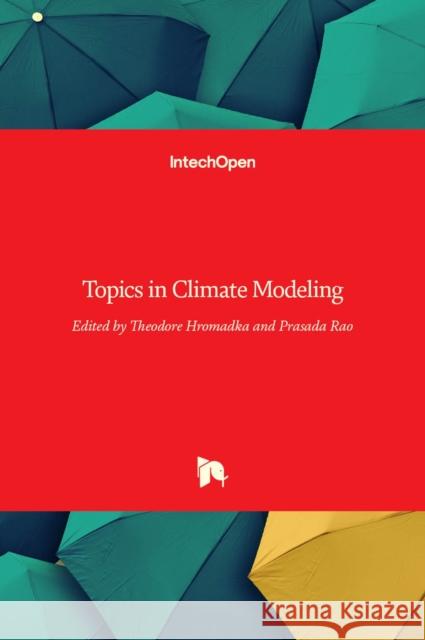 Topics in Climate Modeling Theodore Hromadka, Prasada Rao 9789535126607 Intechopen - książka