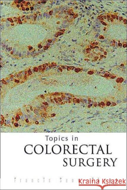 Topics in Colorectal Surgery Seow-Choen, Francis 9789812383747 World Scientific Publishing Company - książka