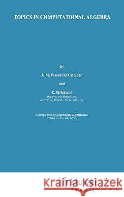 Topics in Computational Algebra G. M. Cattaneo Strickland E. Piacentini G. M. Piacentin 9780792311171 Springer - książka