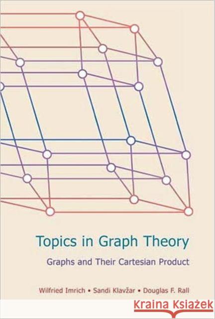 Topics in Graph Theory: Graphs and Their Cartesian Product Imrich, Wilfried 9781568814292 A K PETERS - książka