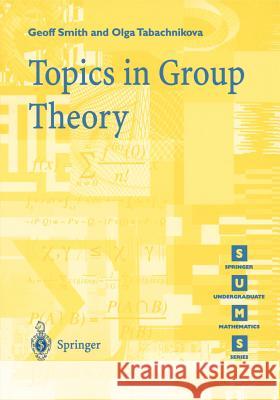 Topics in Group Theory Geoff C. Smith Olga Tabachnikova Olga M. Tabachnikova 9781852332358 Springer - książka