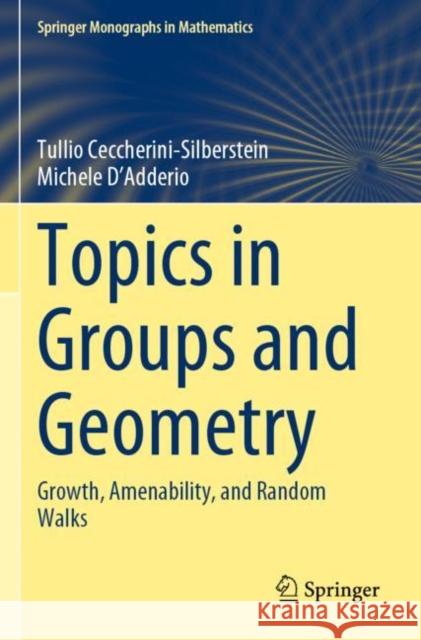 Topics in Groups and Geometry: Growth, Amenability, and Random Walks Tullio Ceccherini-Silberstein Michele D'Adderio Efim Zelmanov 9783030881115 Springer - książka