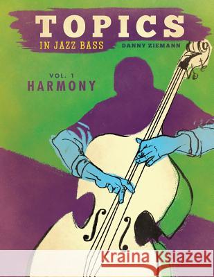 Topics in Jazz Bass: Harmony Danny Ziemann Erik Piazza 9780692172056 Low Down Publishing - książka