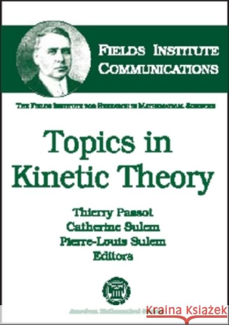 Topics in Kinetic Theory  9780821837238 AMERICAN MATHEMATICAL SOCIETY - książka