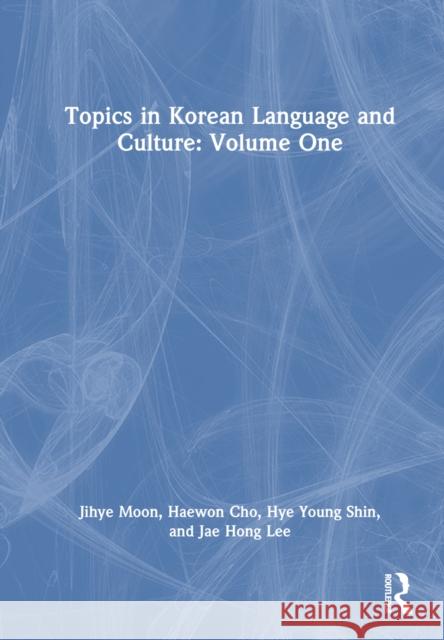 Topics in Korean Language and Culture: Volume One Jae Hong Lee 9781032504407 Taylor & Francis Ltd - książka