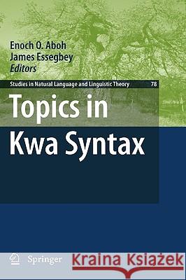 Topics in Kwa Syntax Enoch O. Aboh James Essegbey 9789048131884 Springer - książka