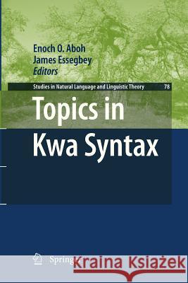 Topics in Kwa Syntax Enoch O. Aboh James Essegbey 9789400731387 Springer - książka